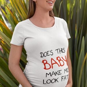 Does this Make me Look Fat Maternity T Shirt