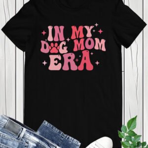 In My Dog Mom Era T-Shirt