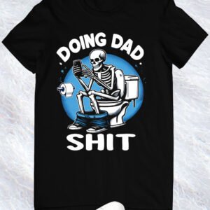 Doing Dad Shit Funny Tees