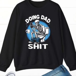Doing Dad Shit Funny Sweatshirt