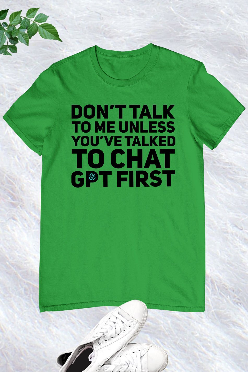 Don't Talk To Me Unless You've Asked Funny Chat Gpt T-shirt