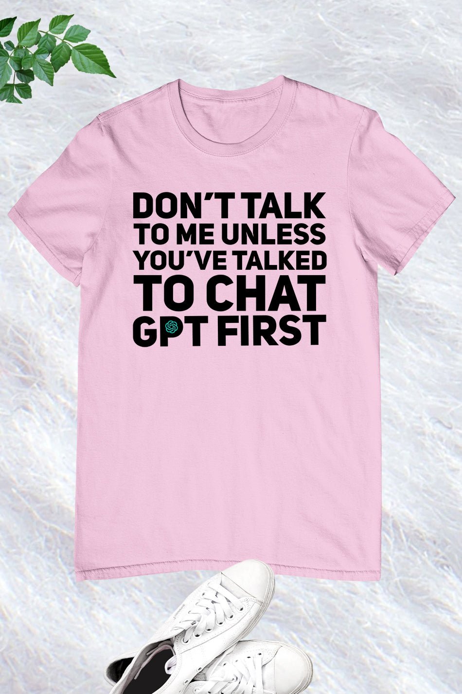 Don't Talk To Me Unless You've Asked Funny Chat Gpt T-shirt