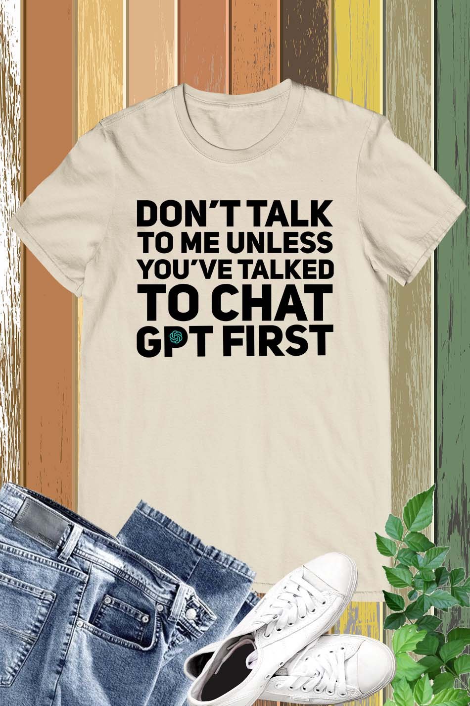 Don't Talk To Me Unless You've Asked Funny Chat Gpt T-shirt