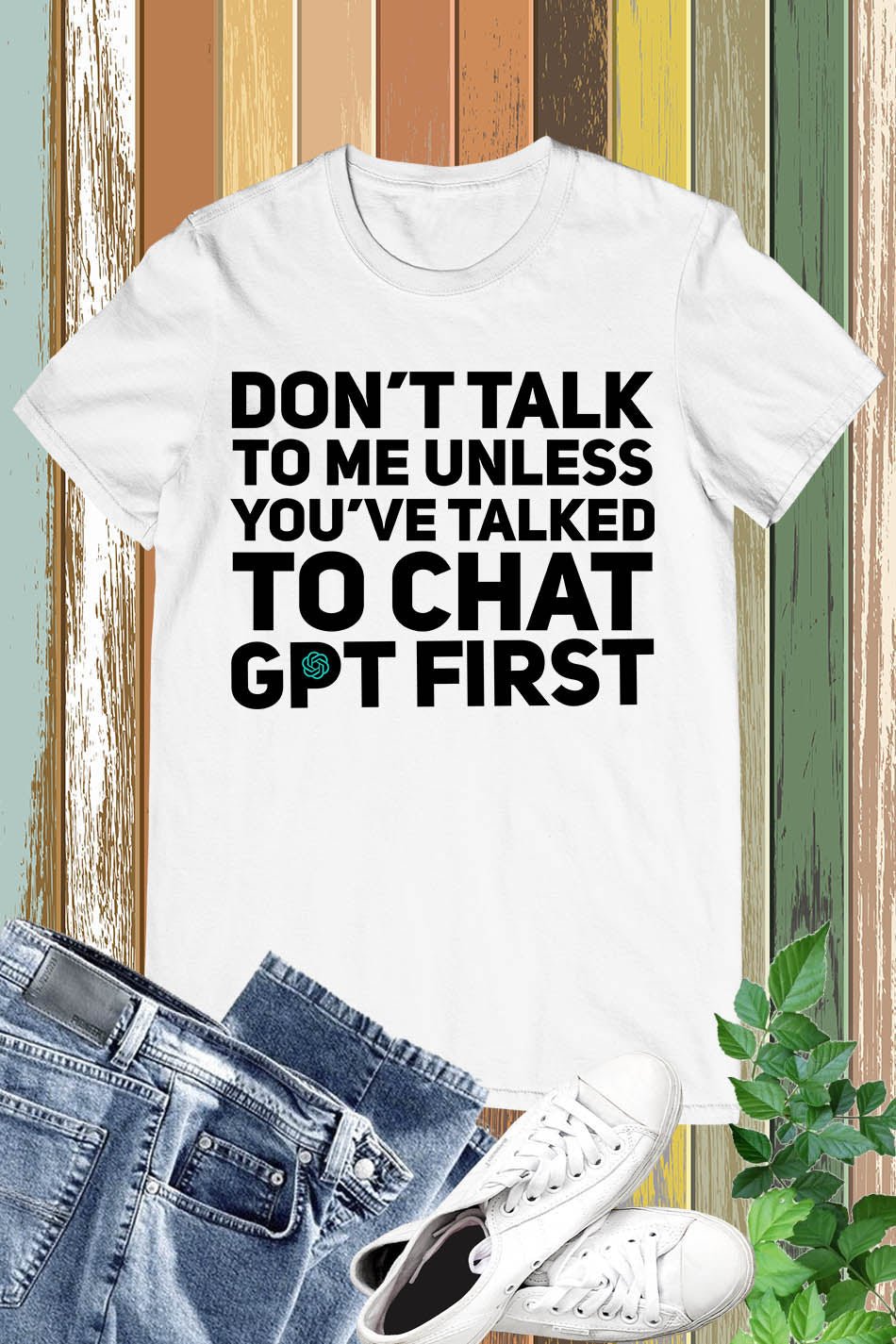 Don't Talk To Me Unless You've Asked Funny Chat Gpt T-shirt