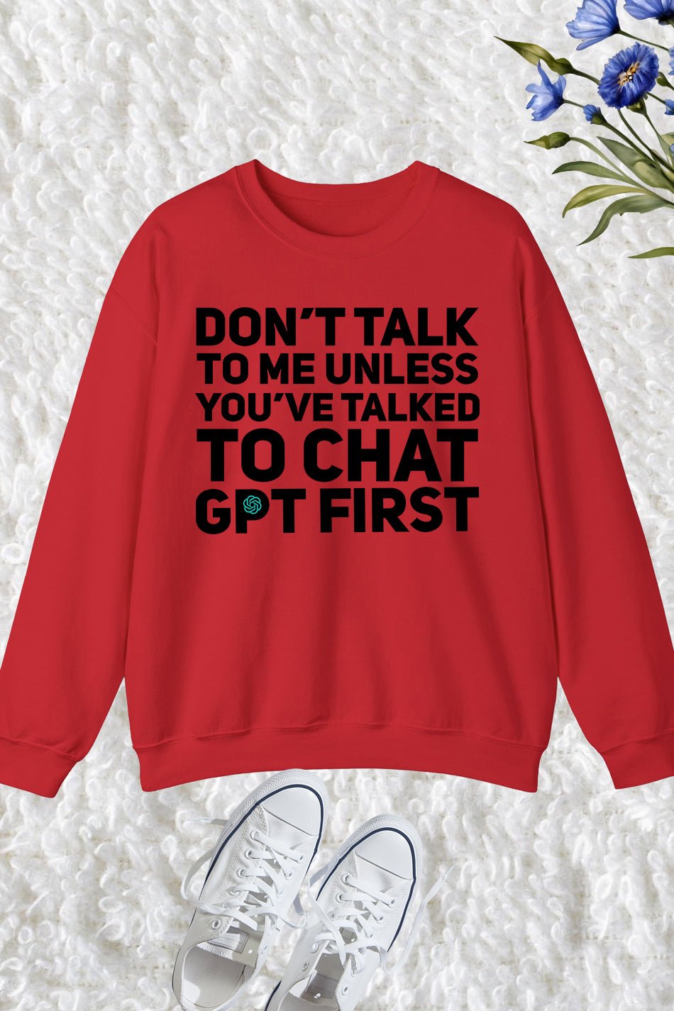 Don't Talk To Me Unless You've Asked Funny Chat Gpt Sweatshirt - Image 4