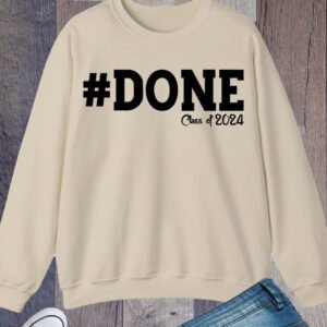 DONE Class of 2024 Graduate Sweatshirt
