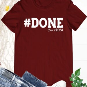 #DONE Class of 2024 Graduation Shirt