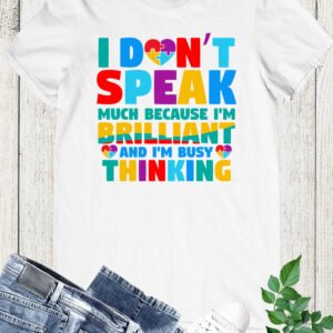 I Don't Speak Much Autism Awareness T Shirt