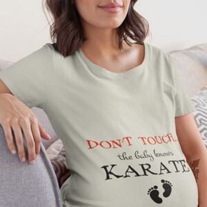 Don't Touch Baby Knows Karate Pregnancy T Shirt