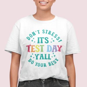It's Test Day Y'all Don't Stress do Your Best Shirt