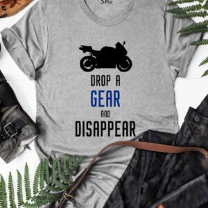 Drop A Gear And Disappear Biker T Shirt