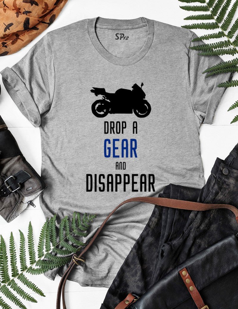 Drop A Gear And Disappear Biker T Shirt