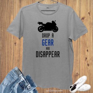 Drop A Gear And Disappear Biker T Shirt
