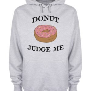 Don't Judge Me Donut Funny Slogan Hoodie