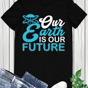 Earth is Our Future Shirt World Peace Tee