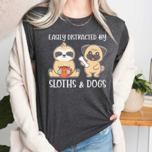 Easily Destructed By Sloths and Dogs T Shirt