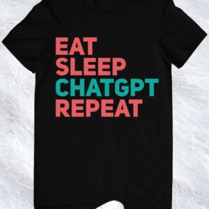 Eat Sleep ChatGpt Shirt