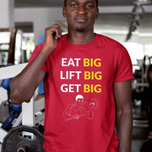Eat Big Lift Big Get Big T Shirt