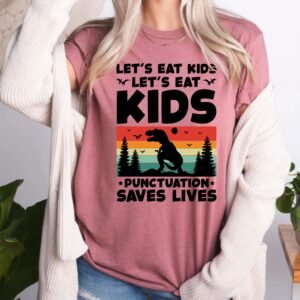 Let's Eat Kids Dinosaur Grammar Punctuation English Teacher T-Shirts