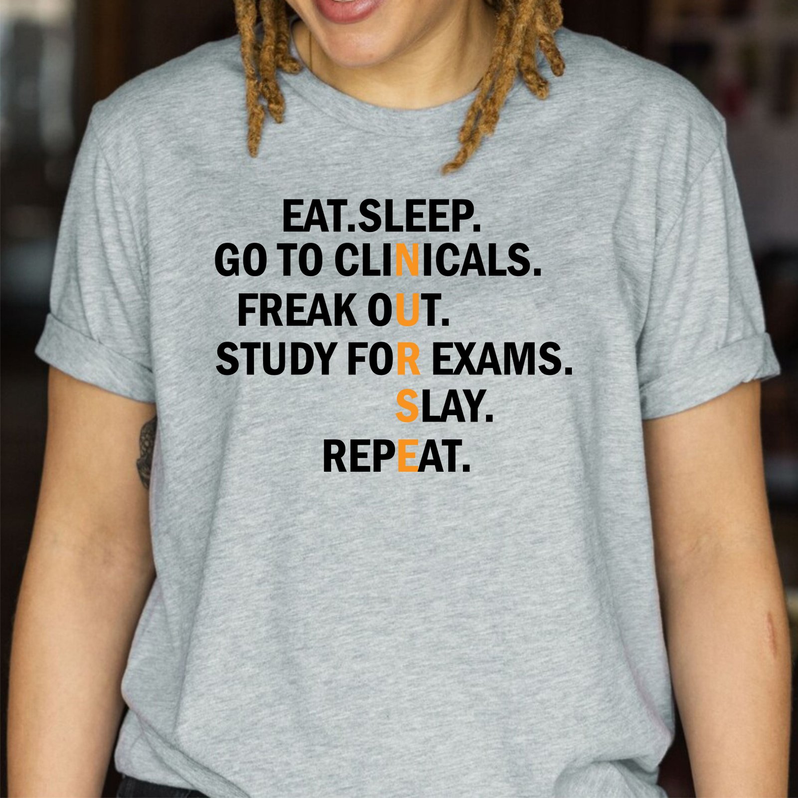 Eat Sleep Go To Clinicals Freak Out Study For Exams Slay Nurse Shirts