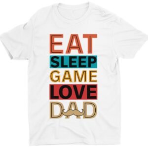 Eat Sleep Game Love Dad Funny Game Lover Custom Gaming T-Shirt