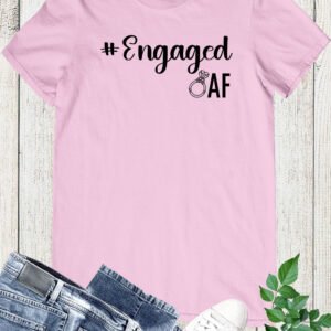 Engaged Af T Shirts
