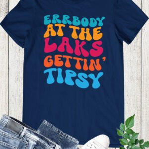 Funny Lake shirts Errbody At The Lake Gettin’ Tipsy Shirts
