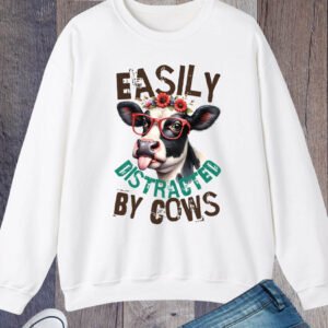 Easily Distracted By Cows Sweatshirt