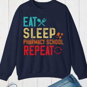 Eat Sleep Pharmacy School Repeat Sweatshirts
