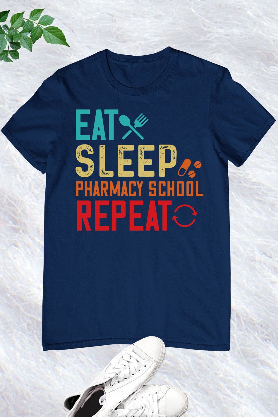 Eat Sleep Pharmacy School Repeat Shirts