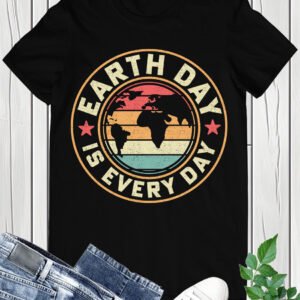 Earth Day is Everyday Shirts