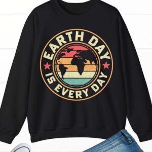 Earth Day is Everyday Sweatshirts