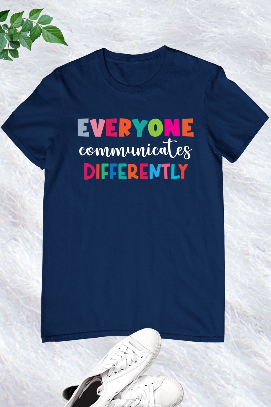 Everyone Communicates Differently Awareness T Shirt