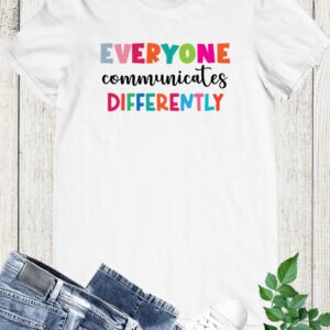 Everyone Communicates Differently Awareness T Shirt