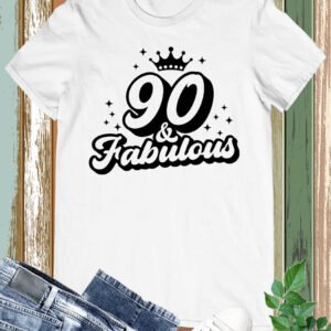 90 and Fabulous Birthday Tee Shirt