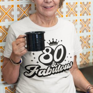 80th and Fabulous Birthday T Shirt