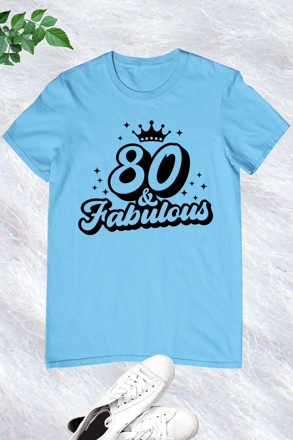 80th and Fabulous Birthday T Shirt