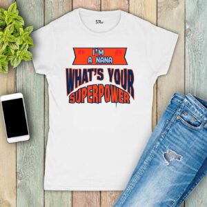 Family Nana T Shirt Women Slogan What Is Your Superpower