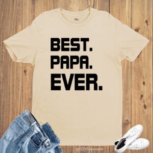 Family T Shirt Dad Father's Day Gift Best Papa Ever