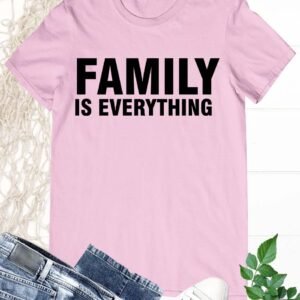 Family Is Everything Family Reunion Tees Gift T-Shirt