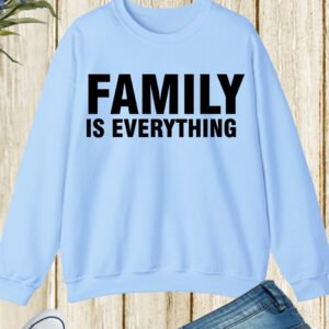 Family Is Everything Family Reunion Gift Sweatshirt