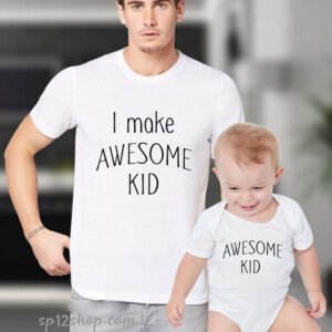 Father Daddy Daughter Dad Son Matching T shirts Bodysuit I make Awesome Kid
