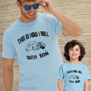 Father Daddy Daughter Dad Son Matching T shirts This Is How I Roll With Son