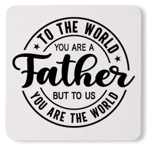 Funny Inspiring You Are a Father But To Us Custom Father's Day Coaster
