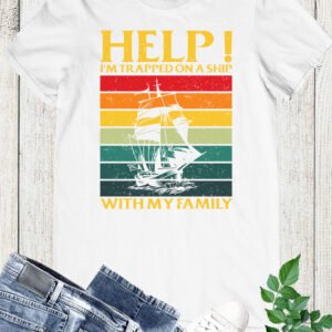 Cruise Funny Shirts Help! Trapped On A Ship With My Family