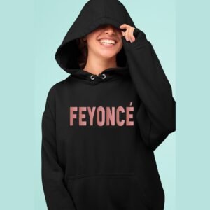 Feyonce Hoodie