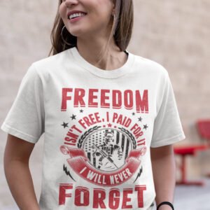 Freedom Isn't Free I Paid For it Shirt