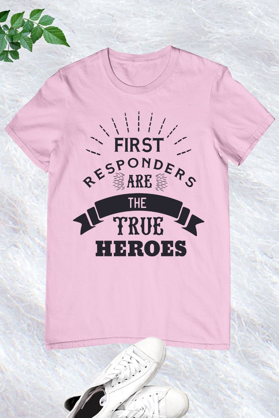 First Responders Are the True Heroes Shirt