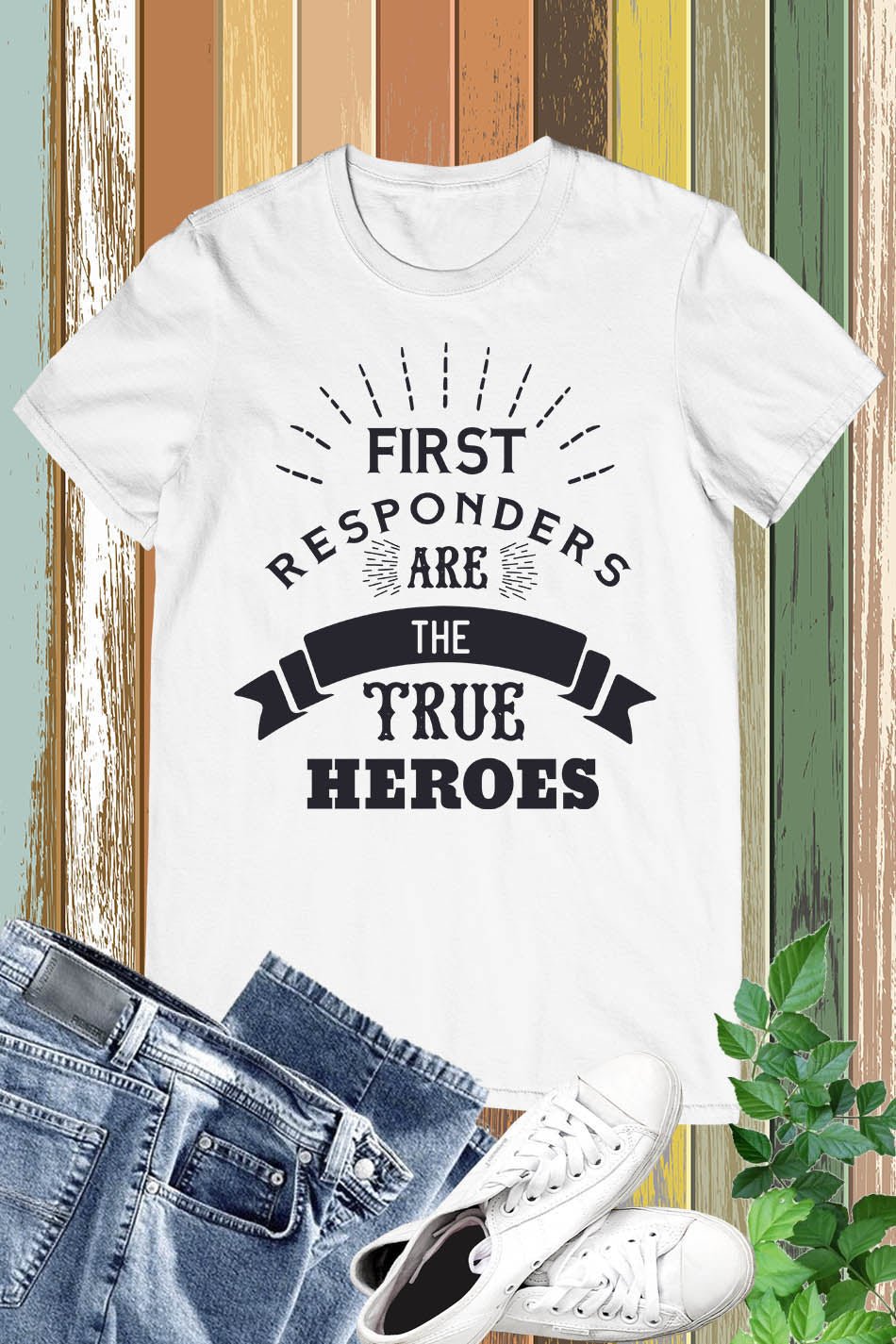 First Responders Are the True Heroes Shirt