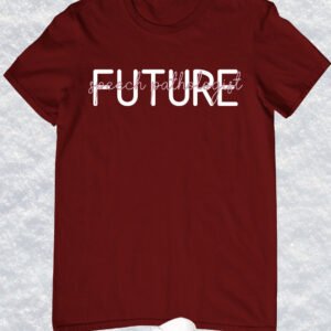Future Speech Pathologist Shirt